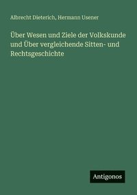 bokomslag Über Wesen und Ziele der Volkskunde und Über vergleichende Sitten- und Rechtsgeschichte