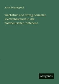 bokomslag Wachstum und Ertrag normaler Kiefernbestände in der norddeutschen Tiefebene