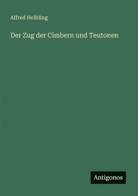 bokomslag Der Zug der Cimbern und Teutonen