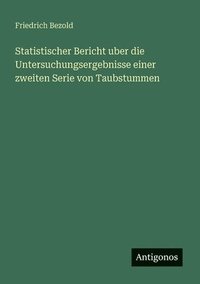bokomslag Statistischer Bericht uber die Untersuchungsergebnisse einer zweiten Serie von Taubstummen