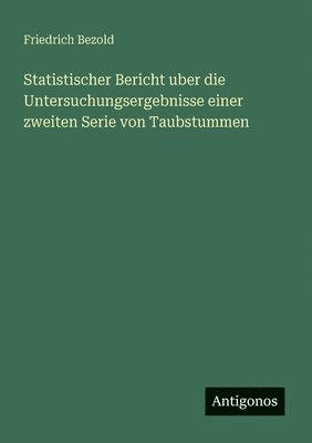 bokomslag Statistischer Bericht uber die Untersuchungsergebnisse einer zweiten Serie von Taubstummen