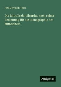 bokomslag Mitralis der Sicardus nach seiner Bedeutung für die Ikonographie des Mittelalters