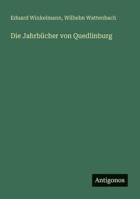 Eduard Winkelmann, Wilhelm Wattenbach - Jahrbücher von Quedlinburg, Häftad