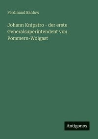 bokomslag Johann Knipstro - der erste Generalsuperintendent von Pommern-Wolgast