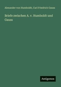 bokomslag Briefe zwischen A. v. Humboldt und Gauss
