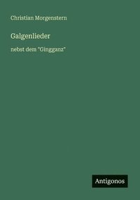 bokomslag Galgenlieder: nebst dem "Gingganz"