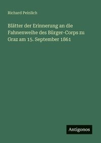 bokomslag Blätter der Erinnerung an die Fahnenweihe des Bürger-Corps zu Graz am 15. September 1861