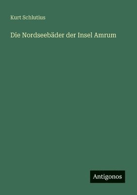 bokomslag Die Nordseebäder der Insel Amrum