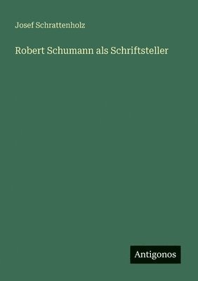 bokomslag Robert Schumann als Schriftsteller