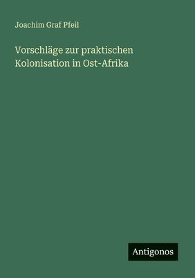 bokomslag Vorschläge zur praktischen Kolonisation in Ost-Afrika