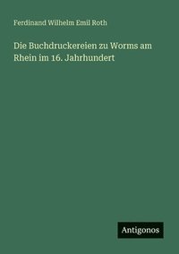 bokomslag Buchdruckereien zu Worms am Rhein im 16. Jahrhundert