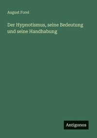 bokomslag Hypnotismus, seine Bedeutung und seine Handhabung