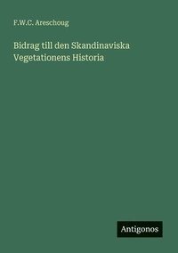 bokomslag Bidrag till den Skandinaviska Vegetationens Historia