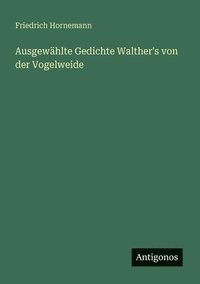 bokomslag Ausgewählte Gedichte Walther's von der Vogelweide
