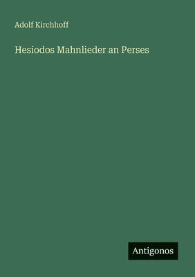 Hesiodos Mahnlieder an Perses