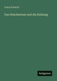 bokomslag Das Griechentum und die Duldung