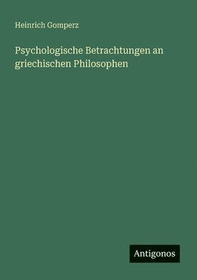 Psychologische Betrachtungen an griechischen Philosophen