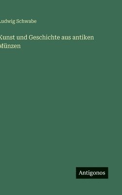 bokomslag Kunst und Geschichte aus antiken Münzen