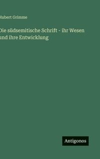 bokomslag Die südsemitische Schrift - ihr Wesen und ihre Entwicklung