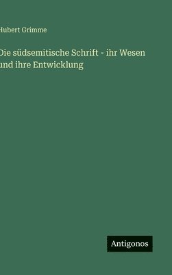 bokomslag Die südsemitische Schrift - ihr Wesen und ihre Entwicklung