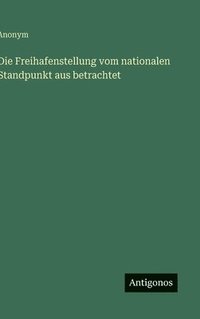 bokomslag Die Freihafenstellung vom nationalen Standpunkt aus betrachtet