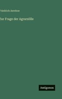 bokomslag Zur Frage der Agrarzölle