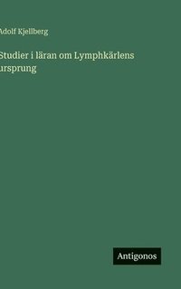 bokomslag Studier i läran om Lymphkärlens ursprung