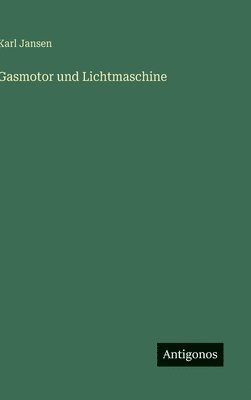 Gasmotor und Lichtmaschine