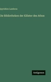 bokomslag Die Bibliotheken der Klöster des Athos
