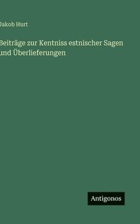 bokomslag Beiträge zur Kentniss estnischer Sagen und Überlieferungen