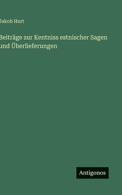 bokomslag Beiträge zur Kentniss estnischer Sagen und Überlieferungen