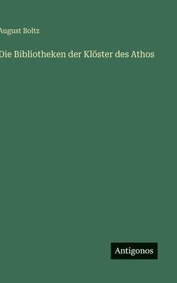 August Boltz - Bibliotheken der Klöster des Athos, Inbunden