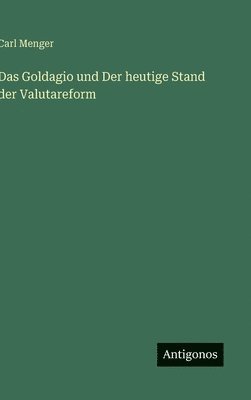 bokomslag Goldagio und Der heutige Stand der Valutareform