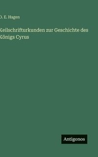 bokomslag Keilschrifturkunden zur Geschichte des Königs Cyrus