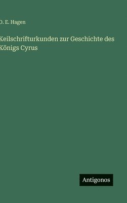bokomslag Keilschrifturkunden zur Geschichte des Königs Cyrus