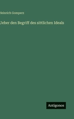 Ueber den Begriff des sittlichen Ideals