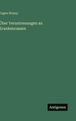 bokomslag Über Veruntreuungen an Krankencassen