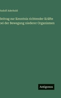 bokomslag Beitrag zur Kenntnis richtender Kräfte bei der Bewegung niederer Organismen