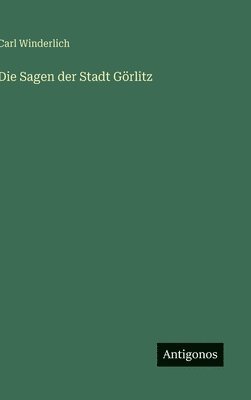 bokomslag Sagen der Stadt Görlitz