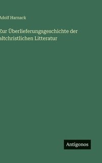 bokomslag Zur Überlieferungsgeschichte der altchristlichen Litteratur