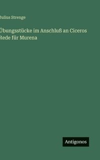 bokomslag Übungsstücke im Anschluß an Ciceros Rede für Murena