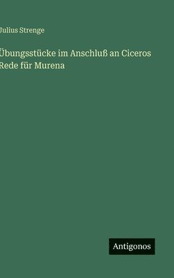 bokomslag Übungsstücke im Anschluß an Ciceros Rede für Murena