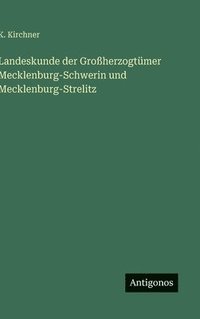 bokomslag Landeskunde der Großherzogtümer Mecklenburg-Schwerin und Mecklenburg-Strelitz