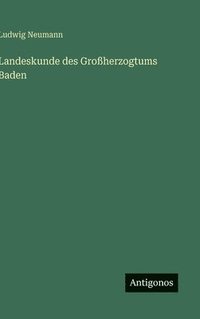 bokomslag Landeskunde des Großherzogtums Baden