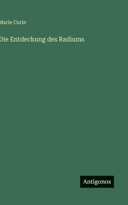bokomslag Die Entdeckung des Radiums
