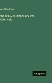 bokomslag Aus dem Liebesleben unserer Falterwelt