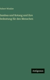 bokomslag Bambus und Rotang und ihre Bedeutung für den Menschen