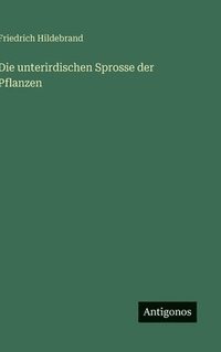 bokomslag Die unterirdischen Sprosse der Pflanzen