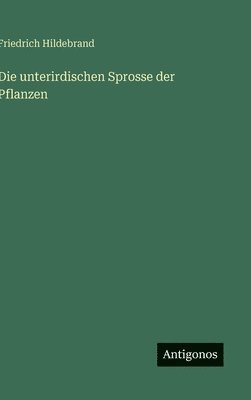 bokomslag Die unterirdischen Sprosse der Pflanzen