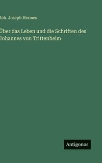 bokomslag Über das Leben und die Schriften des Johannes von Trittenheim